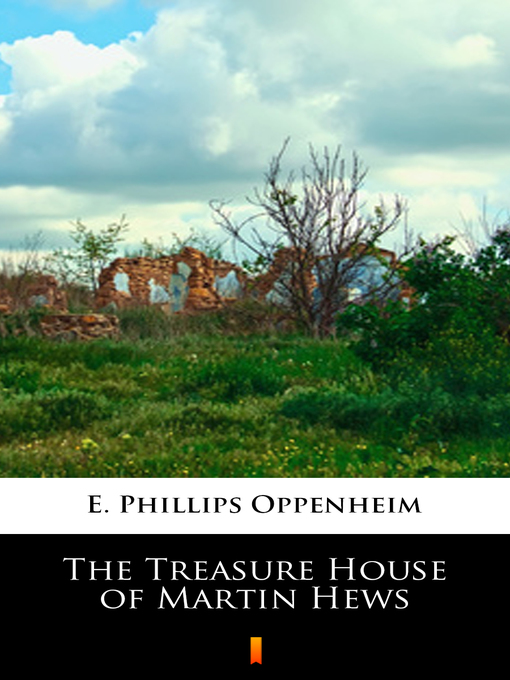 Title details for The Treasure House of Martin Hews by E. Phillips Oppenheim - Wait list